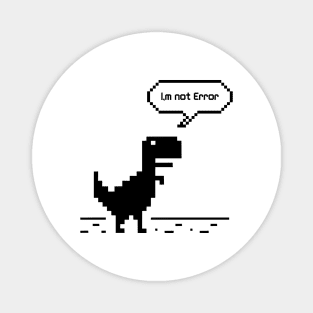 I'm Not Error Offline Dinosaur Chrome Magnet